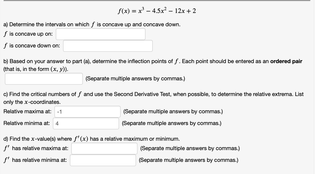 f(x) = x^3 - 4.5x^2 - 12x + 2 a) Determine the intervals on which f is ...