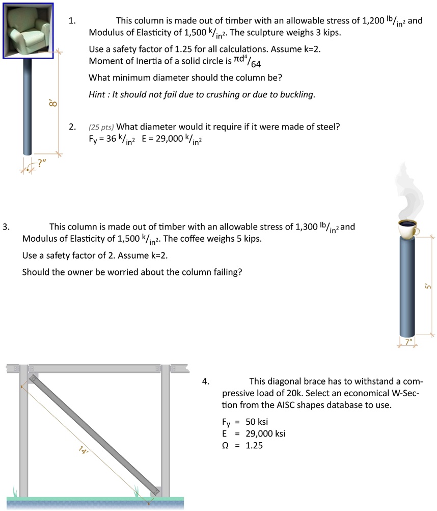 1 this column is made out of timber with an allowable stress of 1200 text lbin2 and modulus of elasticity of 1500 text kin2 the sculpture weighs 3 kips use a safety factor of 125 for all cal 62629