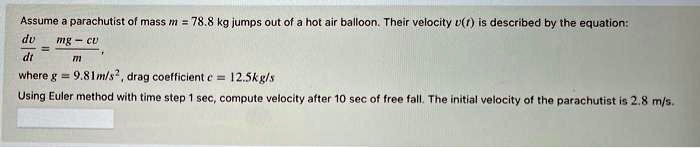 SOLVED: Assume a parachutist of mass 78.8 kg jumps out of a hot air ...