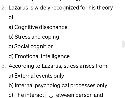 Lazarus is widely recognized for his theory of: a) Cognitive dissonance ...