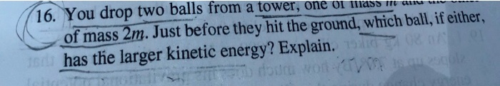 SOLVED: Two balls are dropped from a tower, one at height h and the ...
