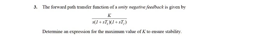 SOLVED: The forward path transfer function of a unity negative feedback ...