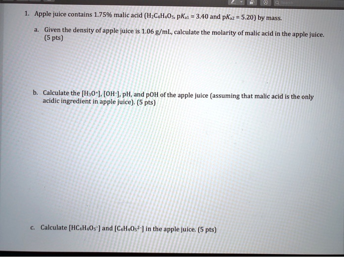 SOLVED Apple juice contains 1.75 malic acid (C4H6O5, pKa1 3.40 and