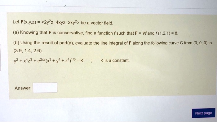 Solved Let F X Y 2 2y2z 4xyz 2xy Be Vector Field A Knowing That F Is Conservative Find Function Such That F Ff And F 1 2 1 8 B Using The Result Of Part A