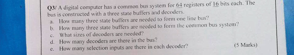 SOLVED: Q3/ A digital computer has a common bus system for 64 registers ...