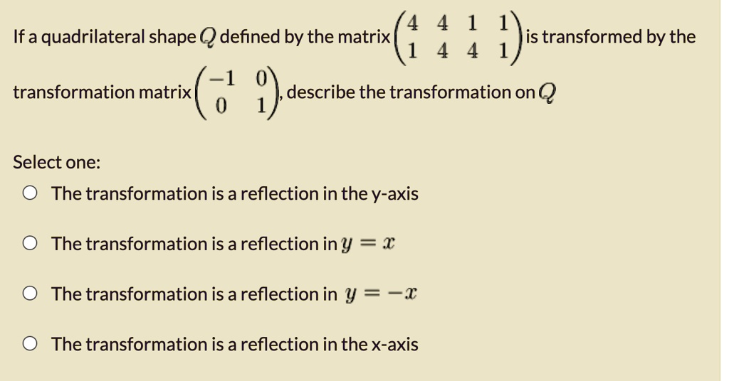 SOLVED: 4 1 Ifa Quadrilateral Shape Q Defined By The Matrix| 1) Is ...