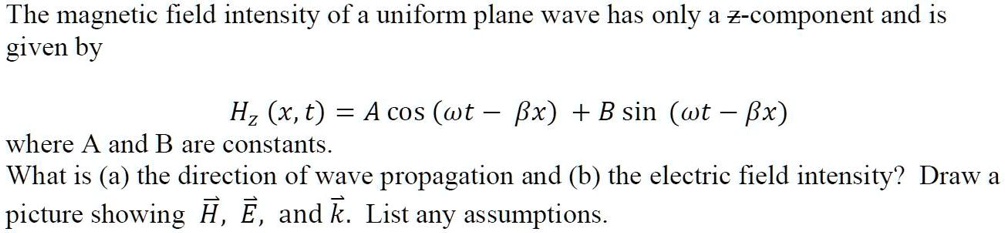 SOLVED: The magnetic field intensity of a uniform plane wave has only a ...
