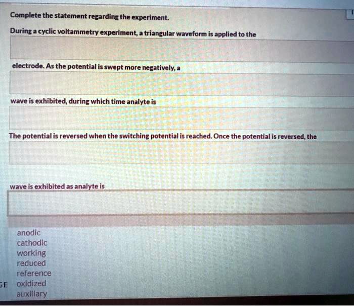 complete the statement regarding the experiment during 3 cyclic voltammetry experiment triangular wavcform is applied to the electrode as the potential is swept more negativelya wave is exhi 00278