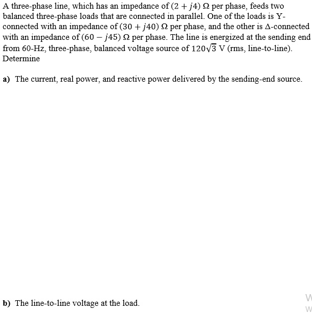 SOLVED: A three-phase line has an impedance of (2 + j4) Î© per phase ...