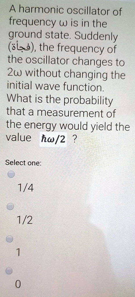 SOLVED: A harmonic oscillator of frequency w is in the ground state ...