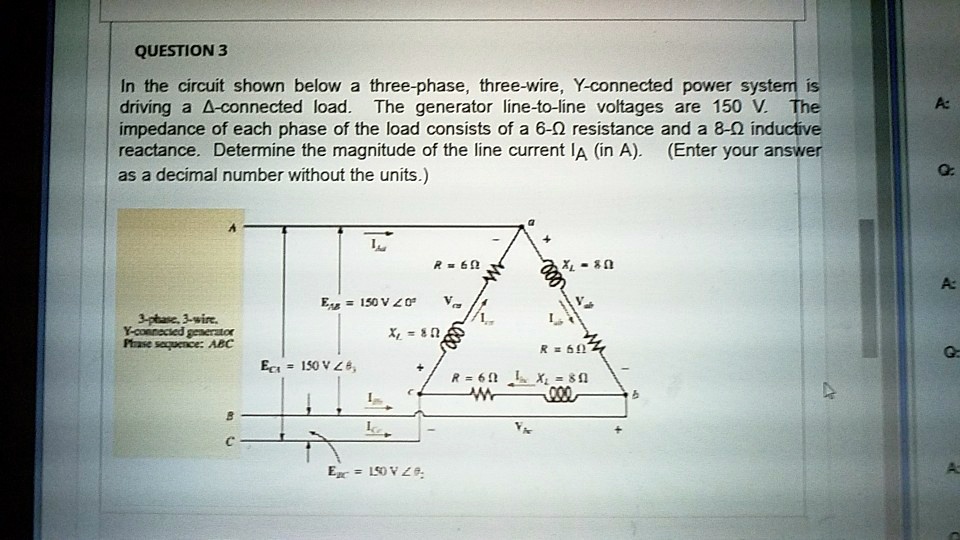 SOLVED: QUESTION 3 In the circuit shown below, a three-phase, three ...