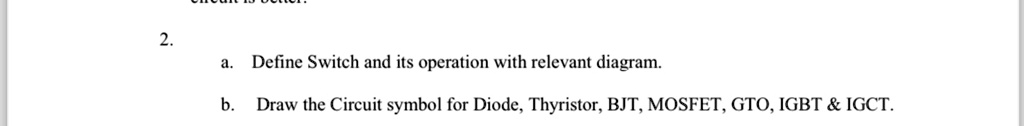 2. a. Define Switch and its operation with relevant diagram. b. Draw ...