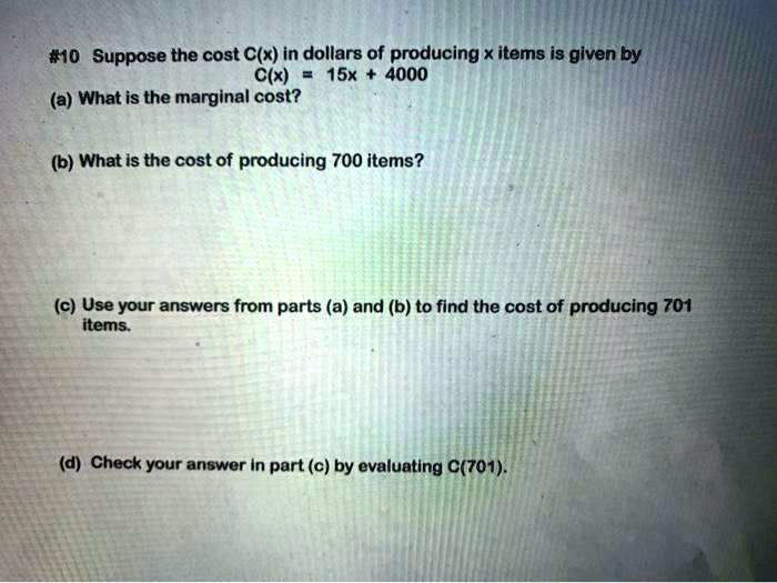 Solved 10 Suppose The Cost C X In Dollars Of Producing X Items Is Given By C X 15x 4000