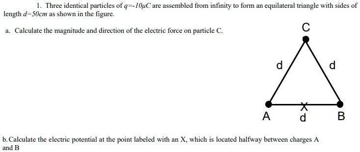 Solved: Three Identical Particles Of 4-iouc Are Assembled From Infinity 