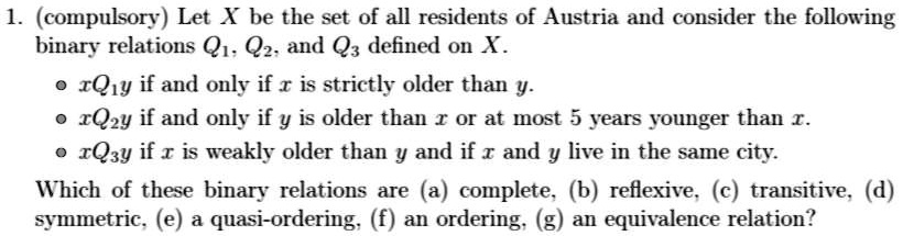 Solved 1 Compulsory Let 4 Be The Set Of All Residents Of Austria And Consider The Following Binary Relations Q1 Qz And Q Defined On X Iq1y If And Only If R Is
