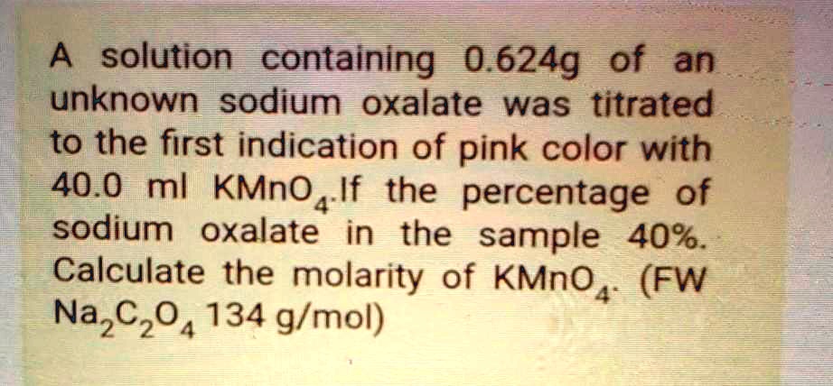 SOLVED:A solution containing 0.624g of an unknown sodium oxalate was ...