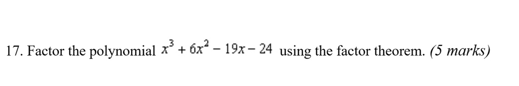 17 factor the polynomial x3 6x2 19x 24 using the factor theorem 5 marks 66545
