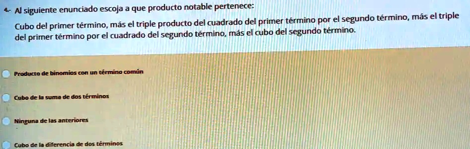 Solved A Siguiente Enunciado Escoja A Que Producto Notable Pertenece Cubo Del Primer Termino