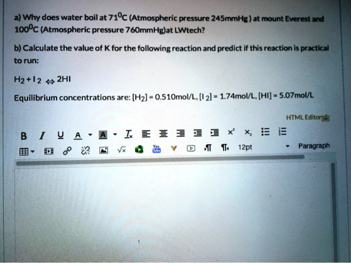 SOLVED a) Why does water boil at 71Â°C (Atmospheric pressure 24 mmHg