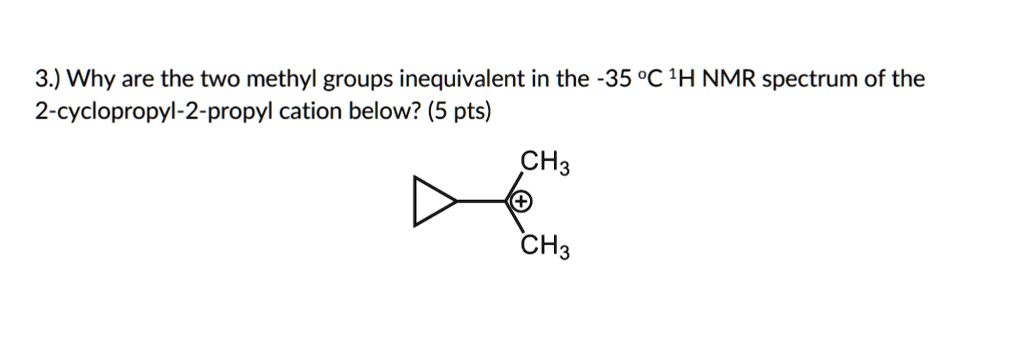 Solved 3 Why Are The Two Methyl Groups Inequivalent In The 35deg C1hnnm Spectrum Of The 2 6799