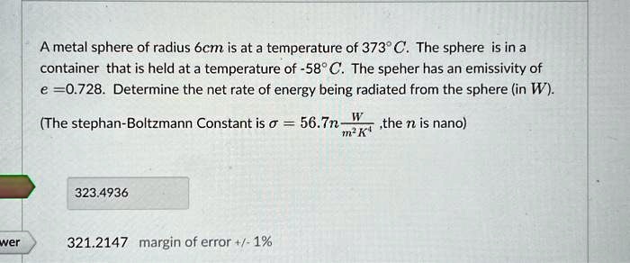 A metal sphere of radius 6cm is at a temperature of 373° C. The sphere ...