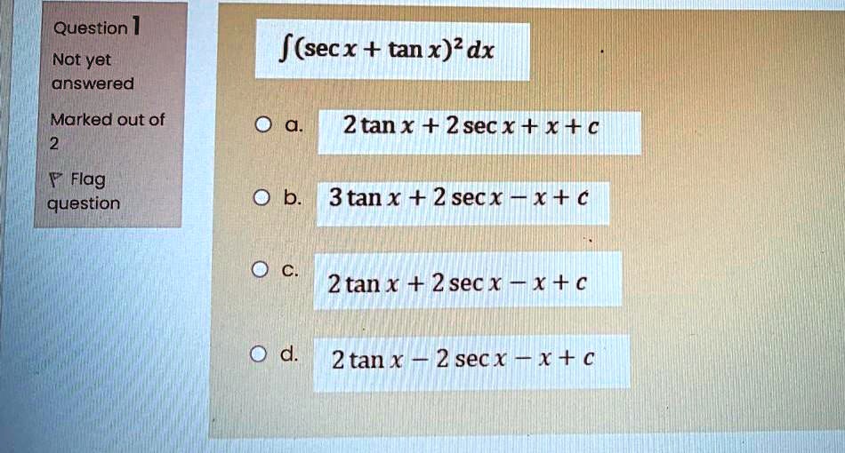 [GET ANSWER] question not yet answered fsecx tan x2dx marked out of ...