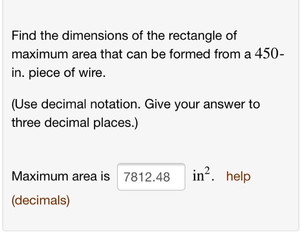 find the dimensions of the rectangle of maximum area that can be formed ...