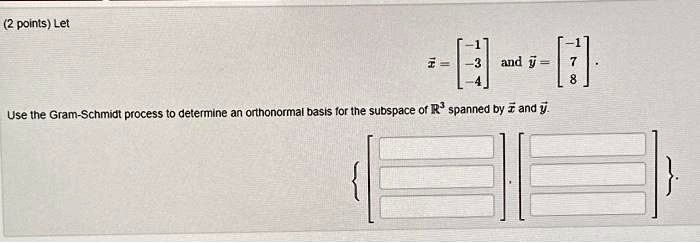 VIDEO solution: Let v1 = [1, 0, 1] and v2 = [1, 1, 0]. Use the Gram ... image.