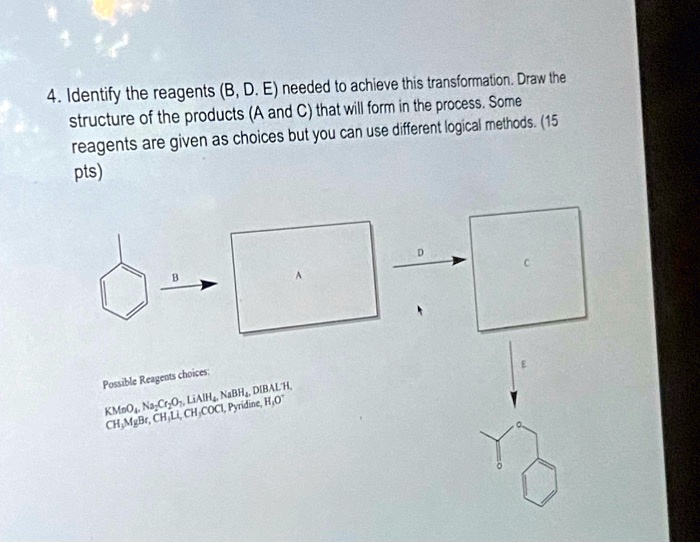 SOLVED:Identify The Reagents (B, D. E) Needed To Achieve This ...