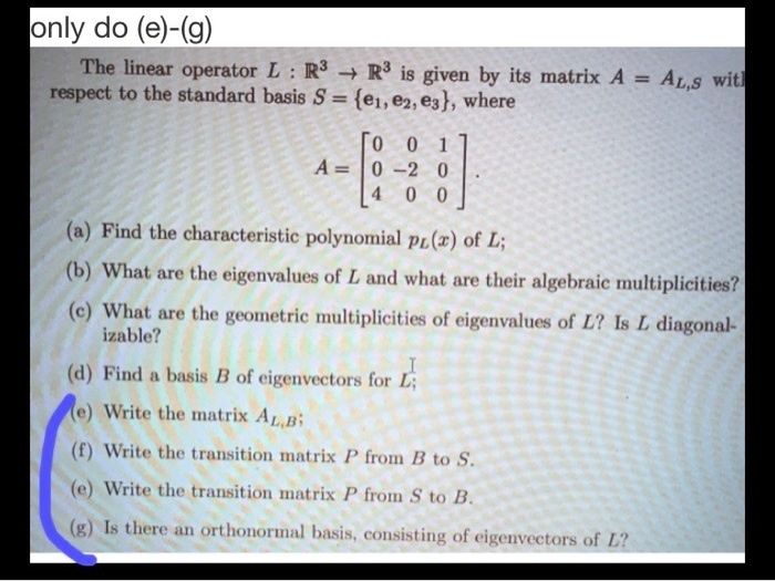 SOLVEDlnly do (e)(g) The linear operator L R? R3 i8 given by its