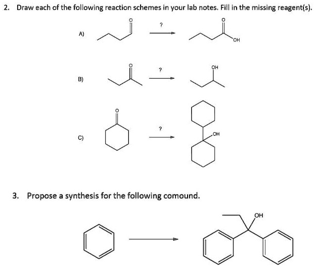 SOLVED: Draw each of the following reaction schemes in vour lab notes ...