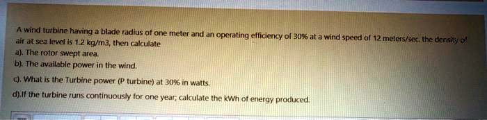 SOLVED: A wind turbine having a blade radius of one meter and an ...