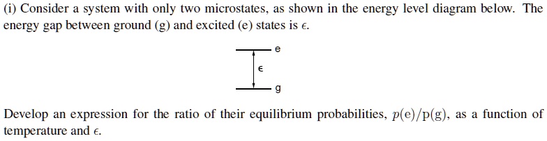 Consider a system with only two microstates as shown in the...