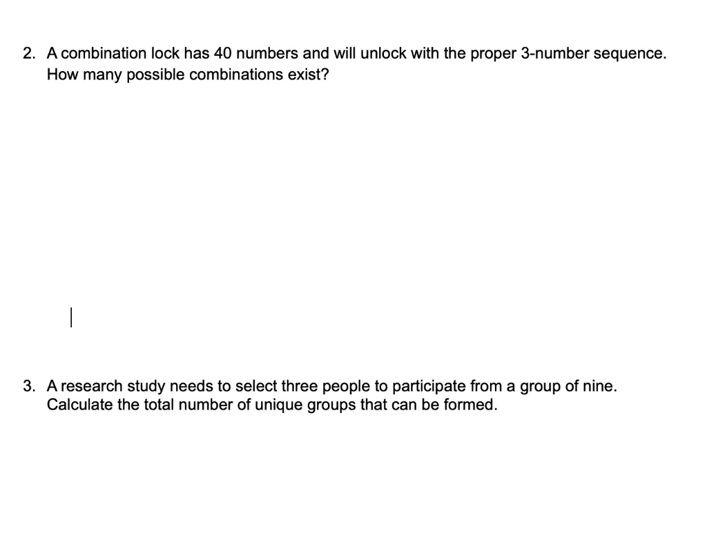 2. A combination lock has 40 numbers and will unlock with the proper 3