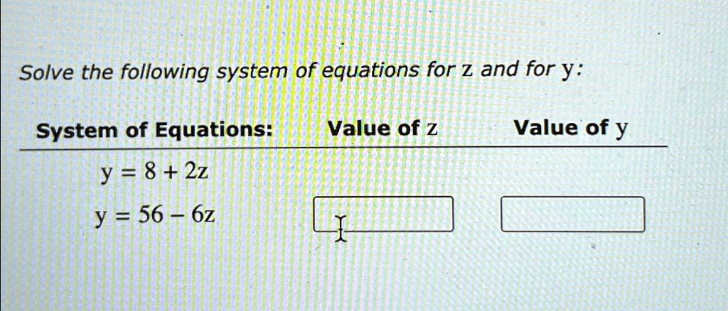 Y System Solve the following system of equations for z and for y: System of ...