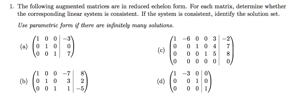 SOLVED: The following augmented matrices are in reduced echelon forI ...