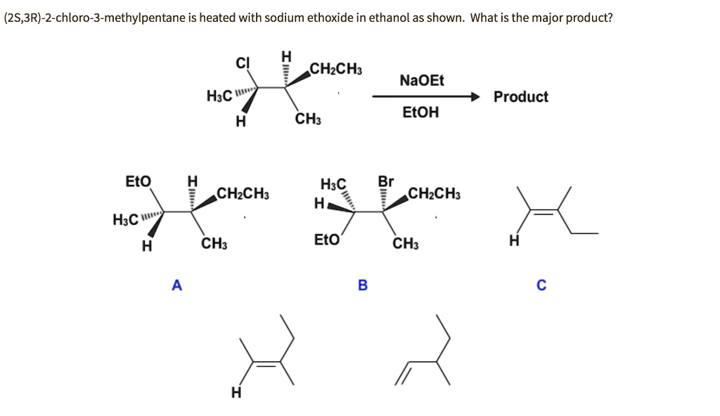 Solved S R Chloro Methylpentane Is Heated With Sodium Ethoxide In Ethanol As Shown