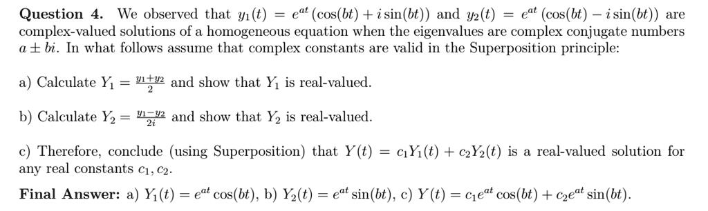 SOLVED: Question 4. We observed that yi(t) = eat(cos(bt)+ isin(bt)) and ...