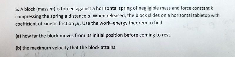 5.A block (mass m) is forced against horizontal spring of negligible ...