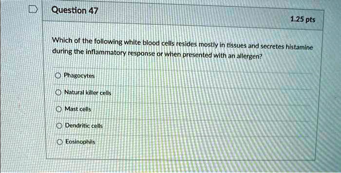 Which of the following white blood cells resides mostly in tissues and ...