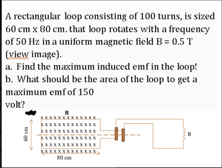 rectangular loop consisting f 100 turns is sized 60 cm x 80 cm that ...