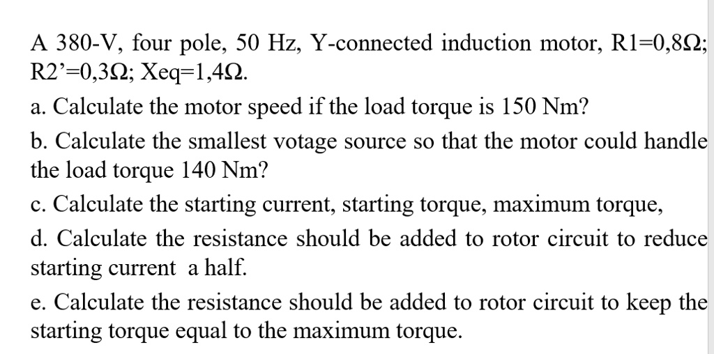 SOLVED: A 380-V, Four-pole, 50 Hz, Y-connected Induction Motor, R1=0.8Î ...