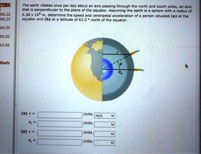 SOLVED:emEz The earth rotates once per day about an axis passing ...