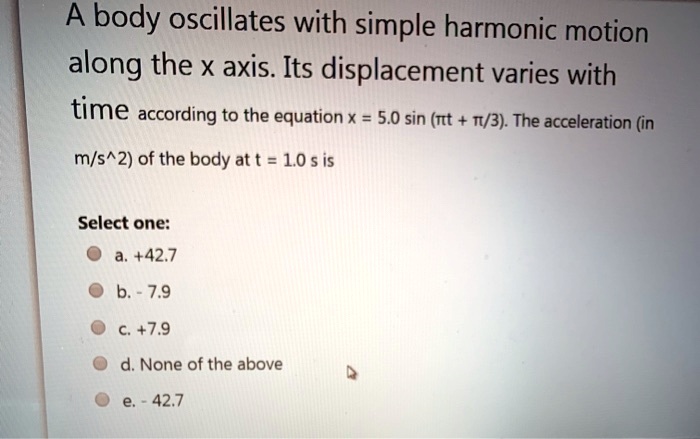 SOLVED: A body oscillates with simple harmonic motion along the x axis