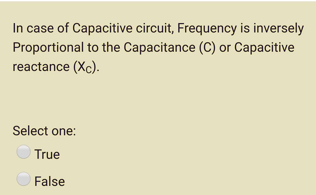 SOLVED In case of Capacitive circuit; Frequency is inversely