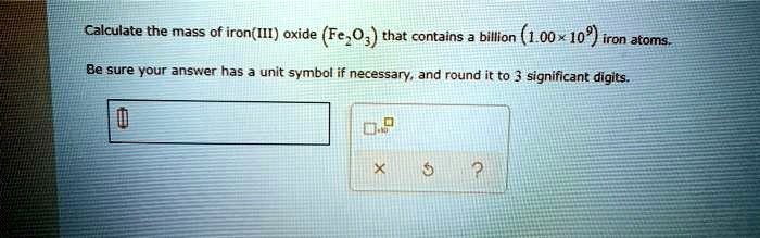 Calculate the mass of iron(III) oxide (Fe2O3) that contains a billion (1.00 x 10^9) iron atoms. Be sure your answer has a unit symbol if necessary, and round it to 3 significant digits.