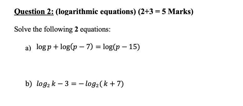 SOLVED: Question 2: (logarithmic equations) (2+3 = 5 Marks) Solve the ...