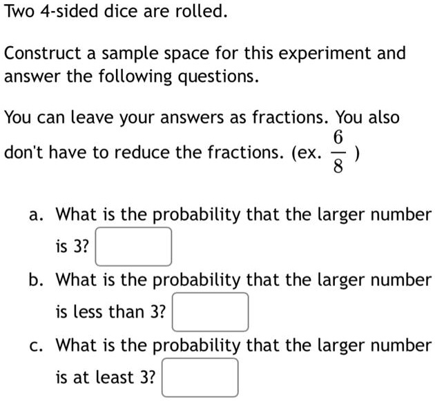 SOLVED: Two 4-sided dice are rolled Construct a sample space for this ...