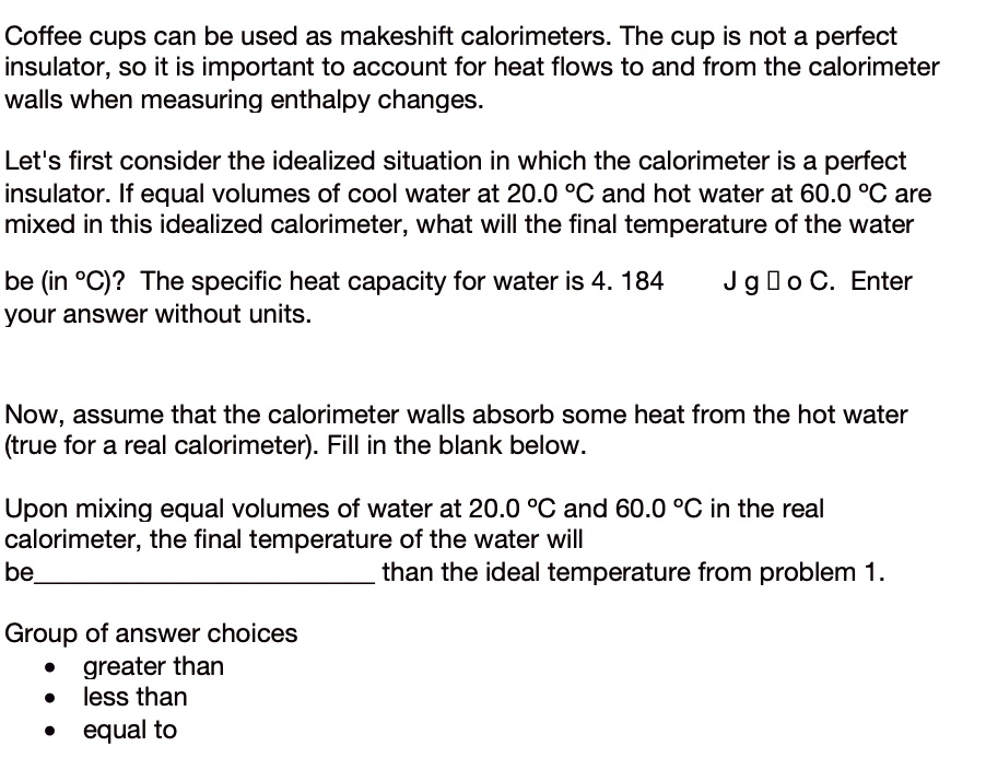 SOLVED: Coffee cups can be used as makeshift calorimeters. The cup is ...