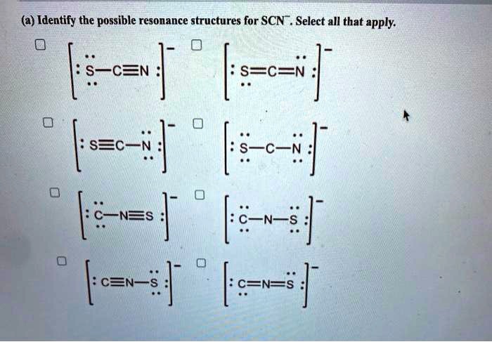 SOLVED: (a) Identify the possible resonance structures for SCN . Select ...